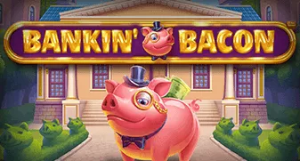 Bankin‘ Bacon